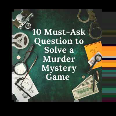 10 Must-Ask Questions to Solve a Murder Mystery Game